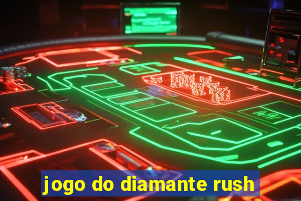 jogo do diamante rush